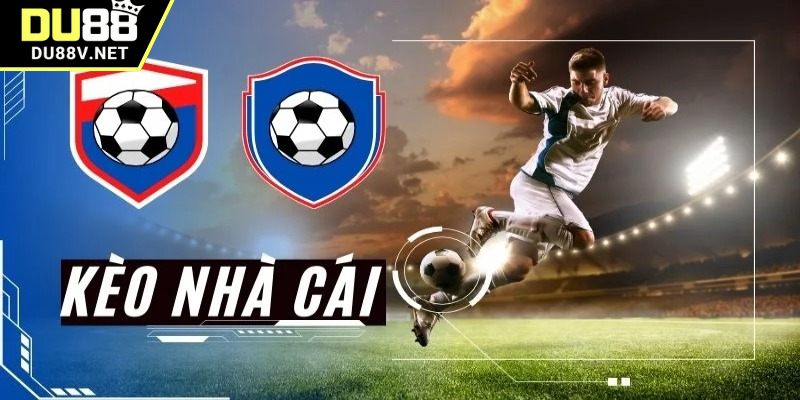 Giải thích đầy đủ về khái niệm kèo nhà cái